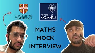 CAMRIDGE VS OXFORD MATHS MOCK INTERVIEW featuring goyaldev09 [upl. by Tnek468]