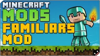 Minecraft Mods 33  Familiars Mod 164  172 Invoca un ayudante [upl. by Verbenia]