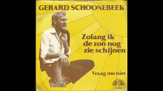 Gerard Schoonebeek  Vraag Me Niet [upl. by Luis]