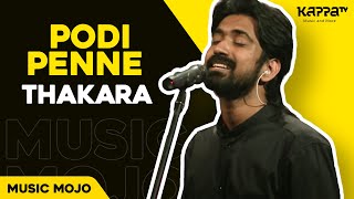 Podi Penne  Thakara  Music Mojo Season 4  KappaTV [upl. by Agnot]