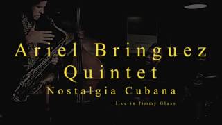 Ariel Bringuez Quintet quotNostalgia Cubana Live at Jimmy Glassquot [upl. by Ehcor]