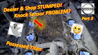 Pt 3 Nissan Dealer amp Shop STUMPED for 6 MONTHS Titan Knock Sensor P0328 [upl. by Ennayk57]