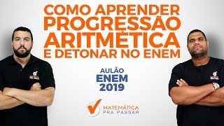 COMO APRENDER PROGRESSÃƒO ARITMÃ‰TICAPA E DETONAR NO ENEM2019 [upl. by Ellegna341]