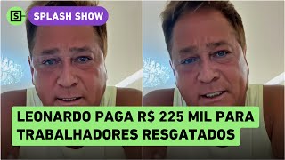 Leonardo indeniza trabalhadores resgatados em R 225 mil e paga multa de R 94 mil diz defesa [upl. by Einhpets426]