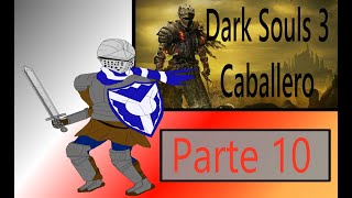 Dark Souls 3 Gameplay  Caballero  Parte 10  Irithyll del Valle Boreal y Pontifice Sulyvahn Jefe [upl. by Marsh]