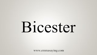 How To Say Bicester [upl. by Asirak]