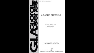 A Gaelic Blessing SATB Bernard Sexton [upl. by Bouzoun]