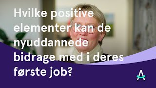 Hvilke positive elementer kan de nyuddannede bidrage med i deres første job [upl. by Fionnula999]