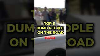 Top 3 DUMB PEOPLE on the Road shorts [upl. by Bellew]