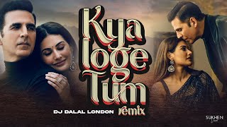 Kya Loge Tum  Club Remix  DJ Dalal London  Akshay Kumar  Meri Zindagi Se Jane Ka Kya Loge Tum [upl. by Norris904]