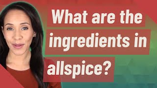 What are the ingredients in allspice [upl. by Imyaj725]