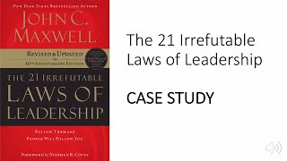 The 21 Irrefutable Laws Of Leadership CASE STUDY [upl. by Eibob606]