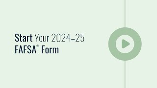 Start Your 2024–25 FAFSA® Form [upl. by Netsrik]