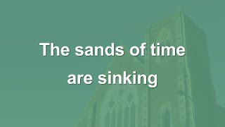 The sands of time are sinking  Hymn [upl. by Ayardna]