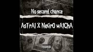 No second chance  Astral X negro watcha [upl. by Launce]