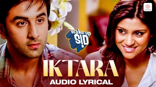 Iktara Lyric Video  Wake Up Sid  Ranbir Kapoor Konkona Sen Sharma  Kavita Seth  Amit Trivedi [upl. by Horst]