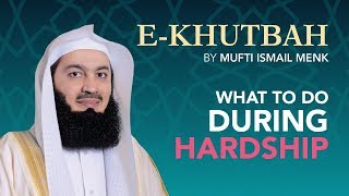 What to do during HARDSHIP  eKhutbah  Mufti Menk [upl. by Imot]