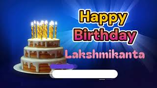 Happy Birthday Song Created for Someone Special Known by the Name Lakshmikanta [upl. by Nadya794]