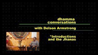 Interview1 Dhamma Conversations with Delson ArmstrongIntroduction amp Jhanas [upl. by Vasquez960]