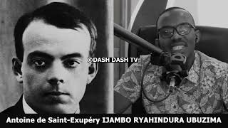 Antoine de SaintExupéry E  IJAMBO RYAHINDURA UBUZIMA EP805 [upl. by Adliw]