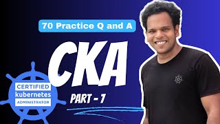 CKA Practice Exam mock questions  70 Practice questions and Answers  PART  7 [upl. by Alamac]