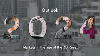 Outlook 2024  markets in the age of the 3D Reset [upl. by Dennis]