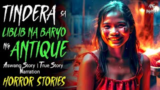 TINDERA SA LIBLIB NA BARYO NG ANTIQUE I True Horror Story I Aswang Story [upl. by Durwyn]