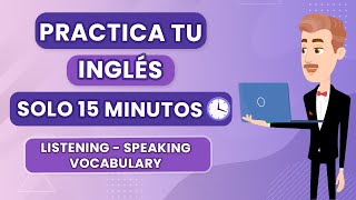 Mejorar inglés 15 minutos al día  Practicar inglés  English Conversation  Listening Skills [upl. by Semaj]