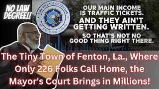 The Tiny Town of Fenton La Where Only 226 Folks Call Home the Mayors Court Brings in Millions [upl. by Gorga]