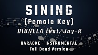 SINING  FEMALE KEY  FULL BAND KARAOKE  INSTRUMENTAL  DIONELA feat Jay R [upl. by Anileve]