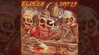 Egreen  Intro  I Spit 13 01 [upl. by Schreck]