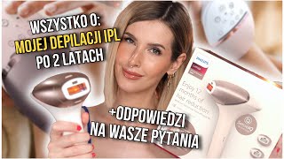 Depilacja IPL SPRAWDZIŁAM NA SOBIE Moje doświadczenie po 2 latach z Philips Lumea  QampA [upl. by Nicholas]