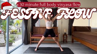 FESTIVE FLOW  30 min full body vinyasa flow  Holiday season  Christmas Day home yoga practice [upl. by Eppesiug131]