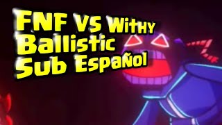 Friday night Fonkin VS Withy Ballistic Lyrics Español Latino Ofensas ver con precaución [upl. by Atidnan]