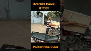 OverSize Parcel Se Porter Bike Delivery Boy Pareshan Porter Rider [upl. by Enomad182]