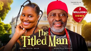 The Titled Man  Chizzy AlichiMbah Kanayo O Kanayo Latest 2024 Nigerian Movie [upl. by Samy259]