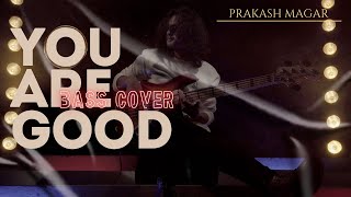 You Are Good by Israel amp New Breed  Bass Cover  Prakash Magar [upl. by Rebmac]