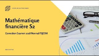 Mathématique financière S2 Correction Examen 2018 Normal FSJESM [upl. by Severen]