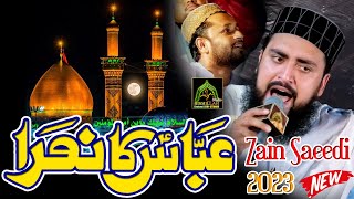 Abbasas Ka Naara Darya hai Hamara Zain Saeedi 2023 Moharam Ul Haram Hazrat Abbasas MANQABAT [upl. by Ludie]