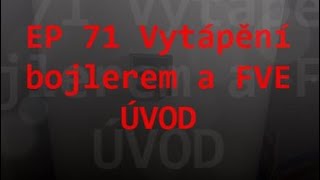 EP 71 Vytápění bojlerem a FVE Úvod [upl. by Li812]