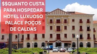 QUANTO SAI PACOTE MELHOR HOTEL PALACE POÇOS DE CALDAS [upl. by Durarte]