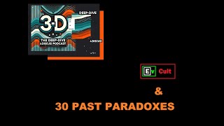 30 Past Paradoxes amp Ev Cults Solutions  3D Podcast  Ep 46 [upl. by Gordan]