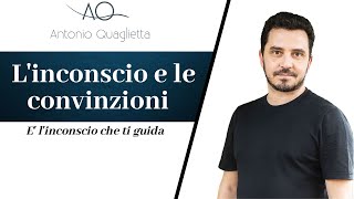 Linconscio e le convinzioni è linconscio che ti guida [upl. by Errehs]