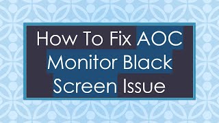 How To Fix AOC Monitor Black Screen Issue [upl. by Assilav132]