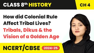 How Did Colonial Rule Affect Tribal Lives  Class 8 History Chapter 4  CBSE 202425 [upl. by Marvella]