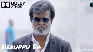 Neruppu Da Video Song  51 Surround Sound  Dolby Atmos Tamil  4K UHD [upl. by Eserrehs564]