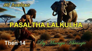 PASALTHA LALKULHA Then 14 Maenga Khiangte [upl. by Attelliw22]