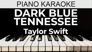 Dark Bue Tennessee  Taylor Swift  Piano Karaoke Instrumental Cover with Lyrics [upl. by Skell812]