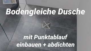 Bodengleich begehbare Dusche mit Punktablauf einbauen  abdichten [upl. by Nancee]