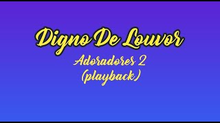 DIGNO DE LOUVOR  Adoradores 2 Playback com Letra [upl. by Darrick]